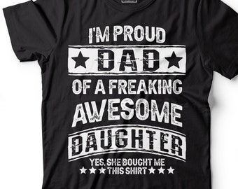 Proud Dad of awesome Daughter Father's day Gift for Dad Mens funny Shirt Birthday Gift for Father Mens shirt