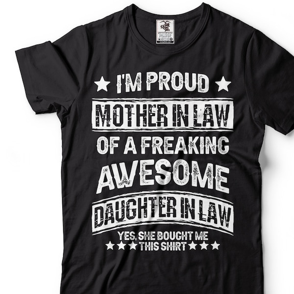 Proud Mother in Law of Daughter in Law T-shirt Unisex Tee Shirt Mom Mother Gift Tee Shirt Birthday Tee Shirt