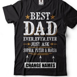 Customizable Father's Day T-shirt Best Dad ever Custom Kids Name Shirt Mens T-shirt Gift for Dad CHANGE NAMES Best Fathers Day Tshirt