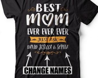 Customizable  BEST MOM EVER T-shirt Custom name T-shirt For Mother Gift for mom Birthday Gift for mother