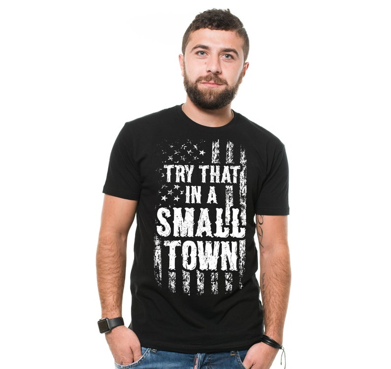 Mens Try that in a small town T-shirt Country music popular trending tee t-shirt small town tee image 1