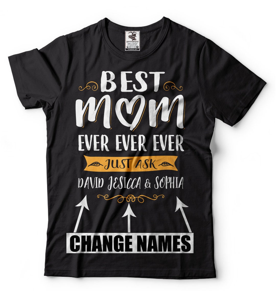 Customizable BEST MOM EVER Tshirt Custom Name Tshirt for Mother Gift