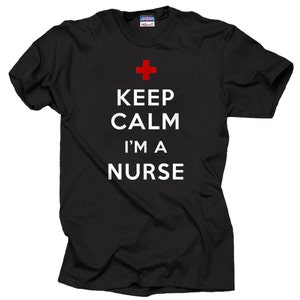 Nurse Tee shirt Gift For Nurse Keep Calm I&#39;m A Nurse T-shirt