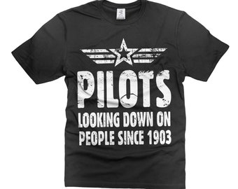 Funny Pilot T-Shirt: Looking Down Since 1903, Gift for Aviators