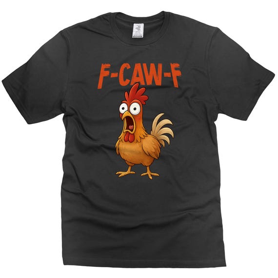 Funny F-Caw-F Rooster Graphic Tee: Offensive Humor T-Shirt