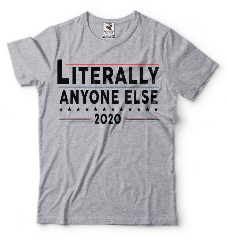 Literally Anyone Else 2024 Election Tshirt Republican Etsy