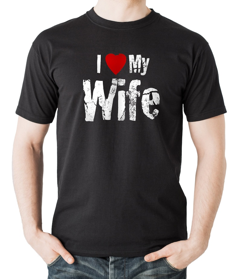 I love my wife tshirt tee