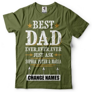 May include: Green t-shirt with a white graphic that says "Best Dad Ever, Ever, Ever Just Ask Sophia, Peter & Maria" with arrows pointing to the text "Change Names".