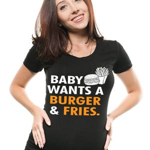 Funny maternity T-shirt Pregnancy Top Baby wants burger and fries maternity tee