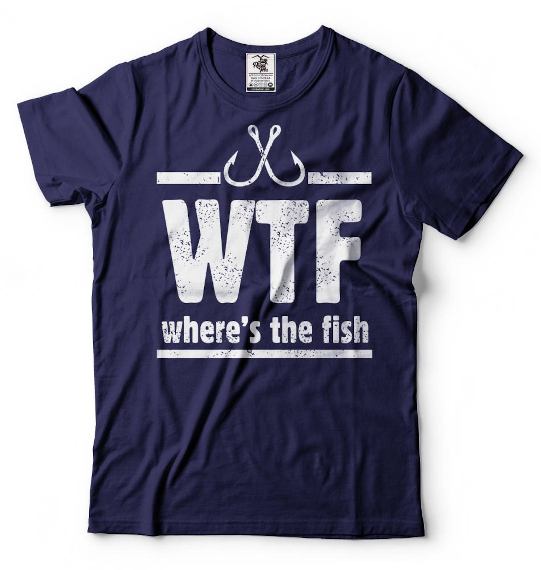 WTF T-shirt Funny Fishing Where is the Fish Tee Shirt Gift for Men Funny  Tee Shirt Fishing Tee -  UK