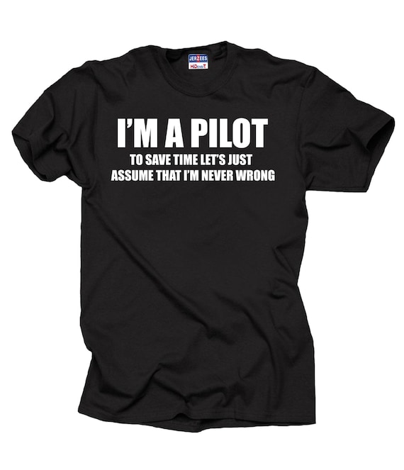 I Am A Pilot T-Shirt I Am A Pilot T-Shirt