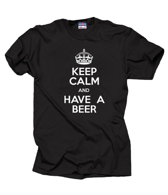 Keep Calm And Have A Beer T Shirt Gift For Beer Lover Tee Shirt