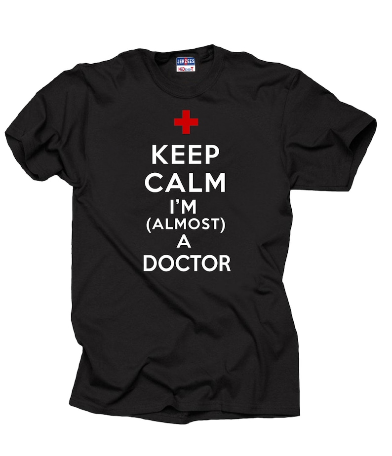 Keep Calm I Am Almost A Doctor T-Shirt Gift For Doctor MD Tee Shirt image 1