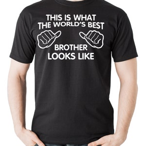This Is What World&#39;s Best Brother Looks Like T-Shirt Gift For Brother Tee Shirt