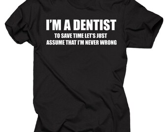 Dentist T-shirt I am a Dentist Funny Profession T-shirt Tooth Doctor Tee Shirt gift