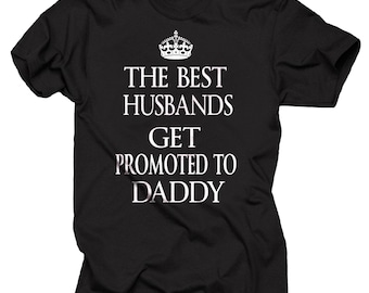 The best Husbands Get Promoted To Daddy Dad Maternity T-shirt Funny Keep Calm T-shirt Gift Christmas