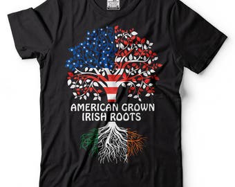 American Grown Irish Roots T-Shirt Ireland Patriotic Tee Shirt