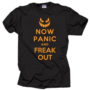 Now Panic and Freak out T-shirt Halloween Tee Shirt Tee Shirt Halloween Tee Shirt Halloween Costume