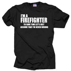 I am a Firefighter T-shirt Firefighter Tee Shirt Fire department shirt