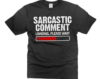 Mens Sarcastic Comment Loading T-Shirt: Funny Sarcasm Tee