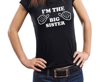 I Am The Big Sister T-Shirt Woman Top Gift For Sister Birthday Gift