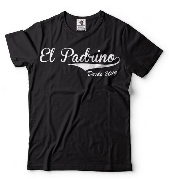 El Padrino Desde 2019 T shirt El Padrino Baptism Tee Shirt Godfather Tee Shirt New Godfather 2019 El Padrino Tee Etsy Australia