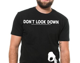 Don’t Look Down Funny T-shirt Unisex mens drôle cadeau d’anniversaire T-shirt