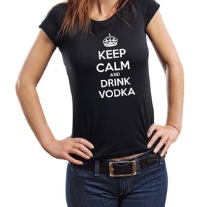 Keep Calm And Drink Vodka Woman Top Funny Keep Calm Style Tee Shirt