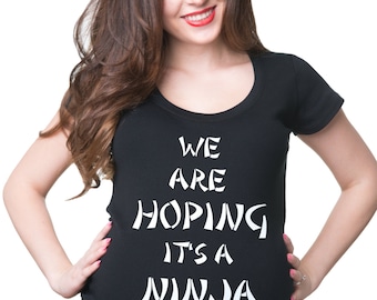 We Are Hoping It's A NINJA T-Shirt Funny Maternity Pregnancy Tee Shirt