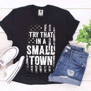 Mens Try that in a small town T-shirt Country music popular trending tee t-shirt small town tee image 5