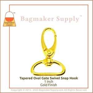 May include: Gold-toned tapered oval gate swivel snap hook, 1 inch in size.  Tapered Oval Gate Swivel Snap Hook 1 Inch Gold Finish. Copyright &copy; 2015-2025 BagmakerSupply.com All Rights Reserved.