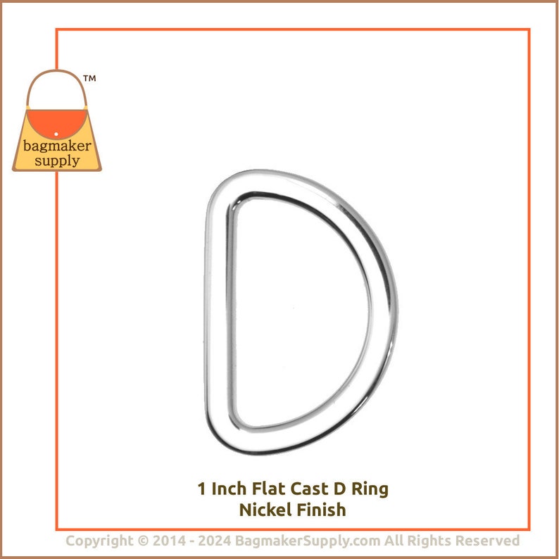 May include: A 1 inch flat cast nickel D ring.  Copyright &copy; 2014-2024 BagmakerSupply.com All Rights Reserved