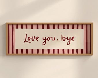 Love You Bye Hallway Print, Panoramic Horizontal Print, Above Door Art (20x50cm / 20x8 inches)