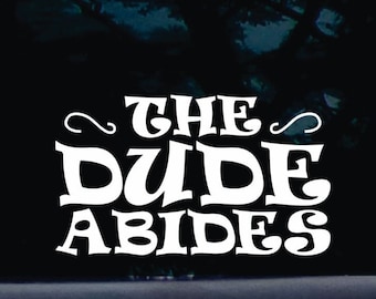 The dude abides! - funny die cut vinyl window decal  [a-253]