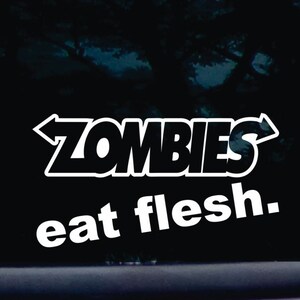 Zombies - eat flesh! - funny die cut vinyl window decal  [a-1774]