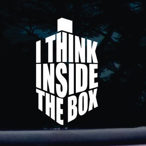 I think inside the box! - Funny die cut vinyl window decal  [a-2001]