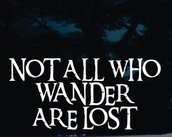 Not all who wander are lost!- Funny die cut vinyl window decal  [a-1794]
