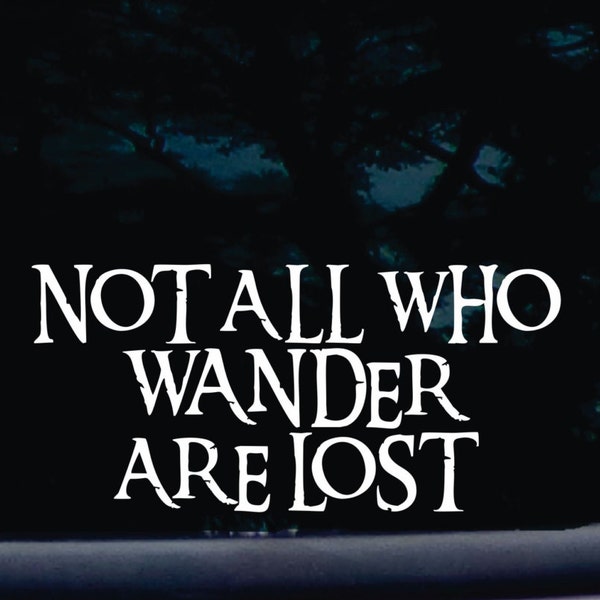 Not all who wander are lost!- Funny die cut vinyl window decal  [a-1794]