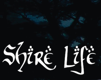 Shire life! - funny die cut vinyl window decal  [a-1469]
