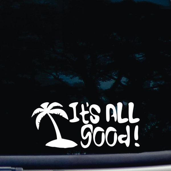 It's all good! funny vacation die cut vinyl window decal [a-1825]