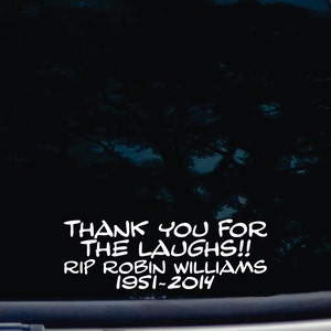 Thank you for the laughs! - RIP Robin Williams!  - die cut vinyl tribute window decal  [a-1946]