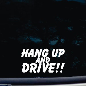 HANG UP and DRIVE! - funny die cut vinyl window decal  [a-1042]