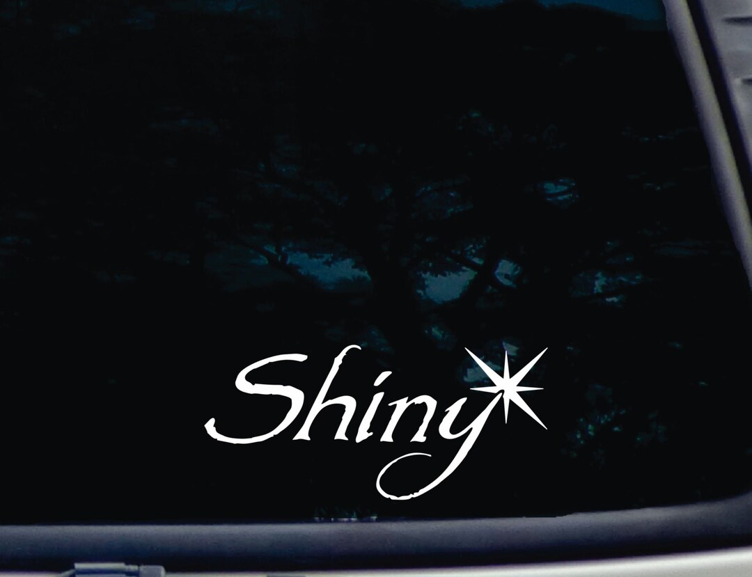 Shiny!- Funny Die Cut Vinyl Window Decal / Sticker [a-1102] - Etsy