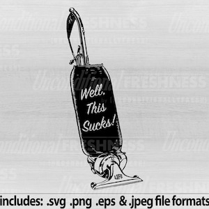 Staubsauger SVG life sucks -All-Purpose Suckiness INSTANT Digital Download SVG Schneidedatei mit jpeg eps & png