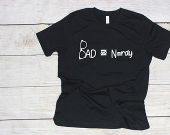 Bad and Nerdy tee, mom tee, nerd, bookworm, cool nerd,