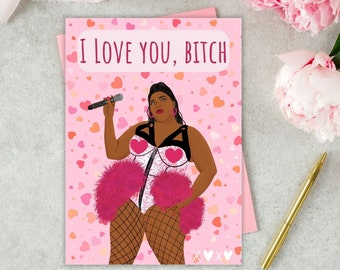 I love you bitch, Lizzo Card, Galentine’s Day Card, Romantic Valentines, Funny Valentine, Feminist Card, Celebrity, Pop Culture Cards