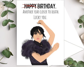 Wednesday Addams Birthday Card, Another year closer to death, Funny Birthday Card, Sarcastic Card, Pop Culture Cards, Goth Birthday