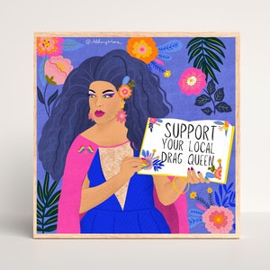 Support Your Local Drag Queen Art Print, LGBTQ Art, Queer Art Prints, Drag Queen Art, Feminist Art, Flowers Art, Feminist Gift Ideas image 1