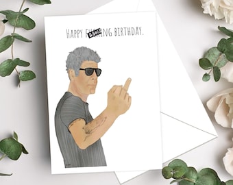 Birthday Card, Anthony Bourdain, Funny Birthday Card, Snarky Card, Greeting Cards, Birthday Card for him, Foodie Card, Sarcastic Card