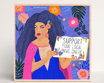 Support Your Local Drag Queen Art Print, LGBTQ Art, Queer Art Prints, Drag Queen Art, Feminist Art, Flowers Art, Feminist Gift Ideas